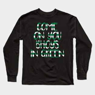 COME ON YOU BHOYS IN GREEN, Glasgow Celtic Football Club Green and White Text Design Long Sleeve T-Shirt